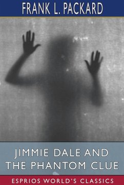 Jimmie Dale and the Phantom Clue (Esprios Classics) - Packard, Frank L.