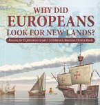 Why Did Europeans Look for New Lands?   Reasons for Exploration Grade 3   Children's American History Books