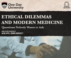 Ethical Dilemmas and Modern Medicine: Questions Nobody Wants to Ask - Appel, Jacob