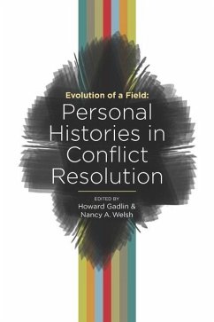 Evolution of a Field: Personal Histories in Conflict Resolution - Gadlin, Howard; Welsh, Nancy A.