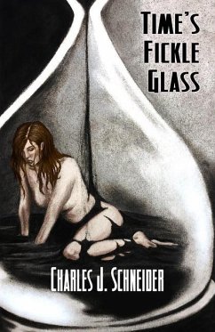 Time's Fickle Glass - Schneider, Charles J.