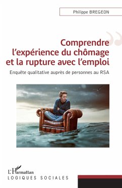 Comprendre l'expérience du chômage et la rupture avec l'emploi - Bregeon, Philippe