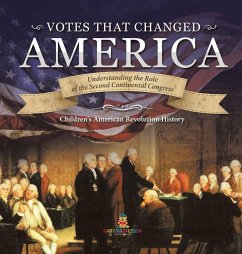 Votes that Changed America   Understanding the Role of the Second Continental Congress   History Grade 4   Children's American Revolution History - Baby