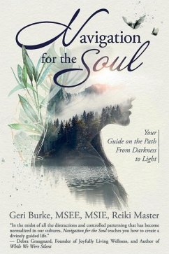 Navigation for the Soul: Your Guide on the Path From Darkness to Light - Burke, Geri