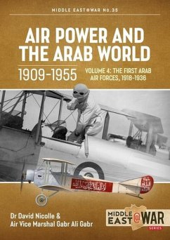 Air Power and the Arab World 1909-1955: Volume 4 - The First Arab Air Forces, 1936-1941 - Nicolle, David; Gabr, Gabr Ali