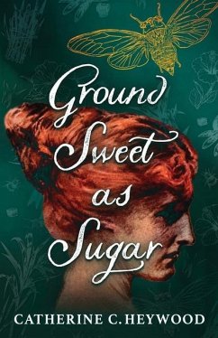 Ground Sweet as Sugar - Heywood, Catherine C.