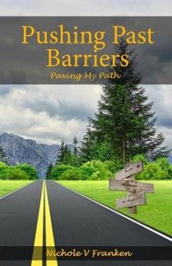 Pushing Past Barriers: Paving My Path - Franken, Nichole V.