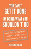 You Can't Get It Done By Doing What You Shouldn't Do