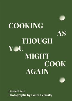 Cooking as Though You Might Cook Again - Licht, Daniel