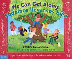 We Can Get Along / Podemos Llevarnos Bien: A Child's Book of Choices / Un Libro de Alternativas Para Niños - Murphy Payne, Lauren