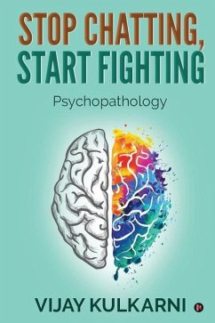 Stop Chatting, Start Fighting: Psychopathology - Vijay Kulkarni
