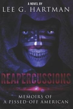 Reapercussions: Memoirs of a Pissed Off American - Hartman, Lee G.