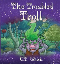 The Troubled Troll - Walsh, C. T.