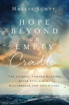 Hope Beyond an Empty Cradle - Scott, Hallie