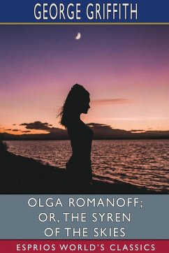 Olga Romanoff; or, The Syren of the Skies (Esprios Classics) - Griffith, George