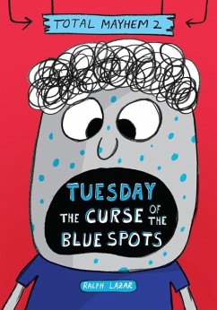 Tuesday - The Curse of the Blue Spots (Total Mayhem #2) - Lazar, Ralph