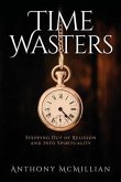 Time Wasters: Stepping out of Religion and stepping over into Spiritually