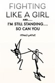 Fighting Like a Girl And.......: I'm Still Standing.... So Can You