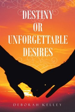 Destiny or Unforgettable Desires - Kelley, Deborah