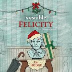 Unstable Felicity Lib/E: A Christmas Novella