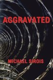 Aggravated: The True Story of How a Series of Lies Sent an Innocent Man to Prison