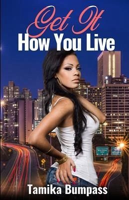 Get It How You Live Get It How You Live