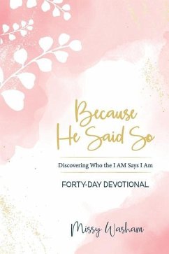 Because He Said So: Discovering Who the I AM Says I Am - Washam, Missy