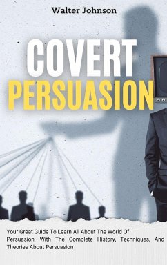 Covert Persuasion - Johnson, Walter