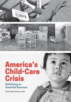 America's Child-Care Crisis - Vanover, Sarah Taylor