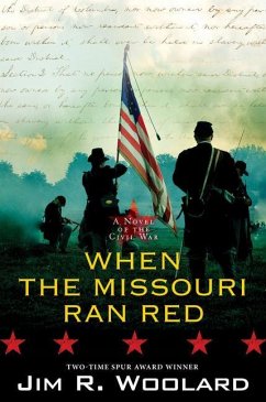 When the Missouri Ran Red: A Novel of the Civil War - Woolard, Jim R.