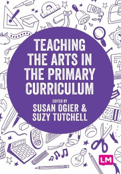 Teaching the Arts in the Primary Curriculum - Ogier, Susan;Tutchell, Suzy