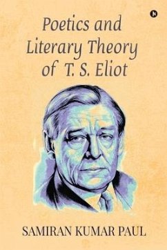 Poetics and Literary Theory of T. S. Eliot - Samiran Kumar Paul