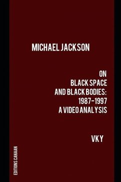 Michael Jackson On Black Space and Black Bodies 1987-1997 A Video Analysis - Y, Vk