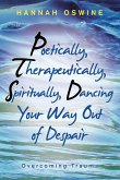 Poetically, Therapeutically, Spiritually, Dancing Your Way out of Despair