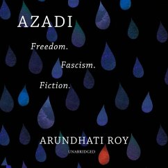 Azadi Lib/E: Freedom. Fascism. Fiction. - Roy, Arundhati