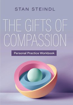 The Gifts of Compassion Personal Practice Workbook - Steindl, Stan