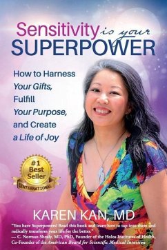Sensitivity Is Your Superpower: How to Harness Your Gifts, Fulfill Your Purpose, and Create a Life of Joy - Kan, Karen