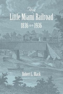 The Little Miami Railroad - Black, Robert L.