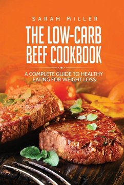 The Low-Carb Beef Cookbook - Miller, Sarah