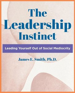 The Leadership Instinct - Smith Ph. D., James E.