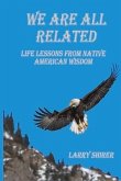 We Are All Related: Life Lessons from Native American Wisdom