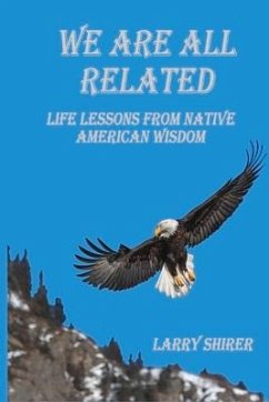 We Are All Related: Life Lessons from Native American Wisdom - Shirer, Larry