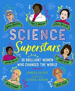 Science Superstars: 30 Brilliant Women Who Changed the World - Calvert, Jennifer