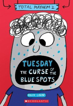 Tuesday - The Curse of the Blue Spots (Total Mayhem #2) - Lazar, Ralph; Swerling, Lisa
