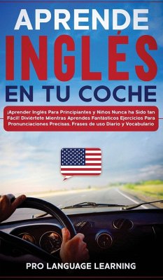 Aprende Inglés en tu Coche: ¡Aprender Inglés Para Principiantes y Niños Nunca ha Sido tan Fácil! Diviértete Mientras Aprendes Fantásticos Ejercici - Learning, Pro Language