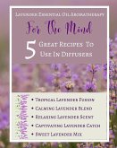 Lavender Essential Oil Aromatherapy - For The Mind - 5 Great Recipes To Use In Diffusers - Abstract Purple Lilac White