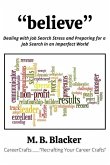 Believe: Dealing with Job Search Stress and Preparing for a Job Search in an Imperfect World