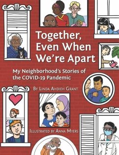 Together Even When We're Apart: My Neigborhood's Stories of the Covid-19 Pandemic - Grant, Linda Ahdieh