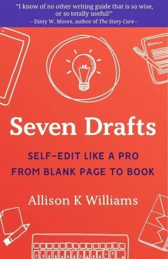 Seven Drafts: Self-Edit Like a Pro from Blank Page to Book - Williams, Allison K.