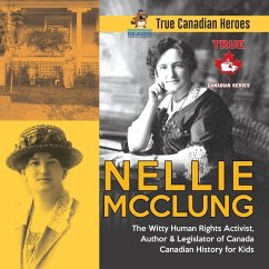Nellie McClung - The Witty Human Rights Activist, Author & Legislator of Canada   Canadian History for Kids   True Canadian Heroes - Beaver